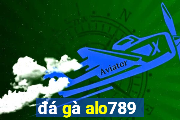 đá gà alo789