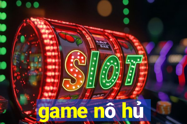 game nô hủ