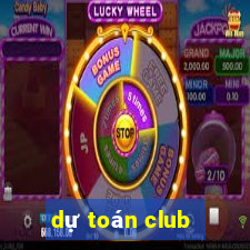 dự toán club