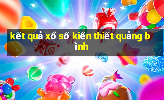 kết quả xổ số kiến thiết quảng bình