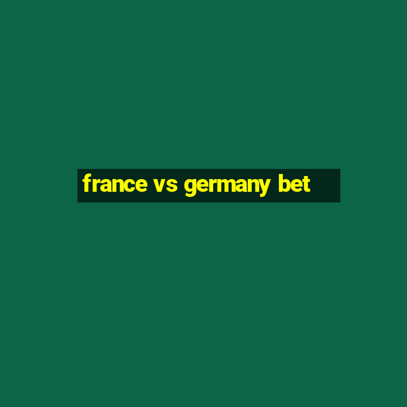 france vs germany bet