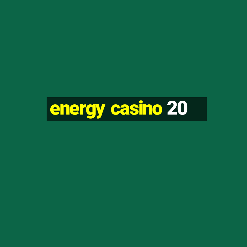 energy casino 20