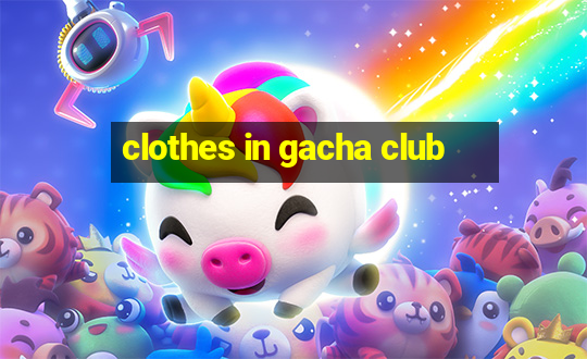 clothes in gacha club