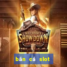 bắn cá slot kỳ 9