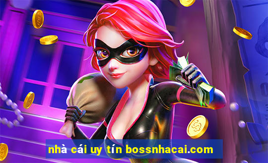 nhà cái uy tín bossnhacai.com