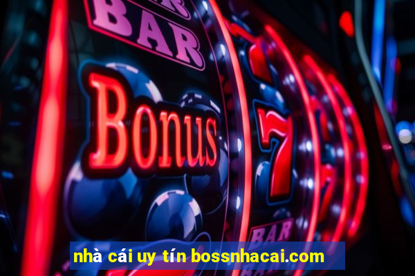 nhà cái uy tín bossnhacai.com