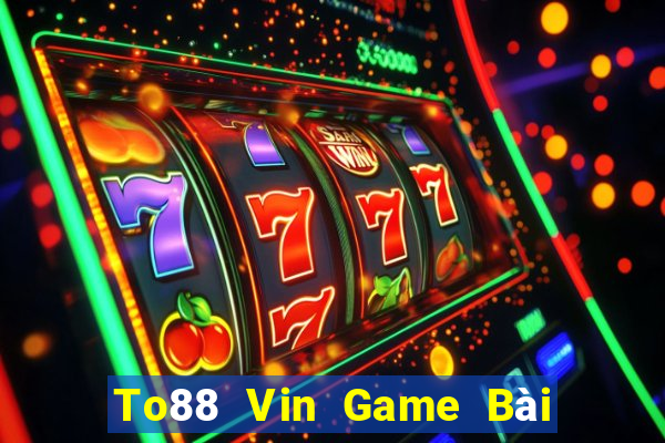 To88 Vin Game Bài Online Miễn Phí