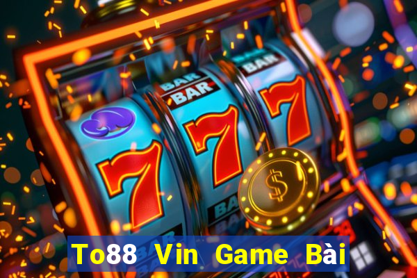 To88 Vin Game Bài Online Miễn Phí