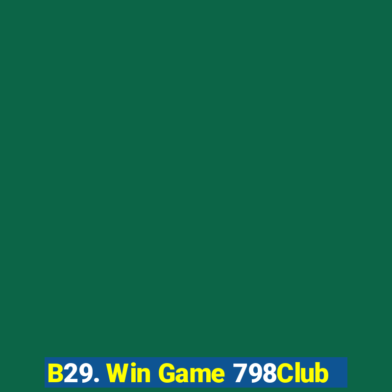 B29. Win Game 798Club