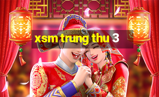 xsm trung thu 3