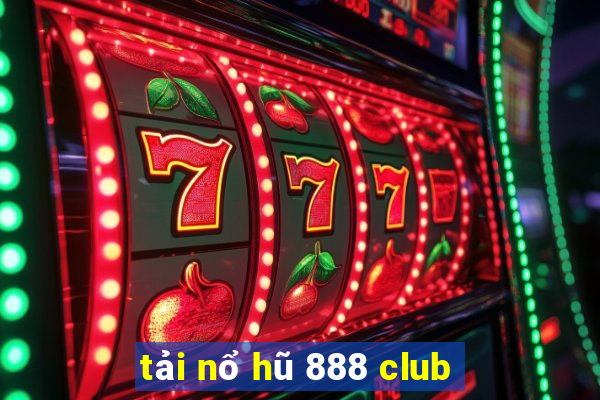 tải nổ hũ 888 club