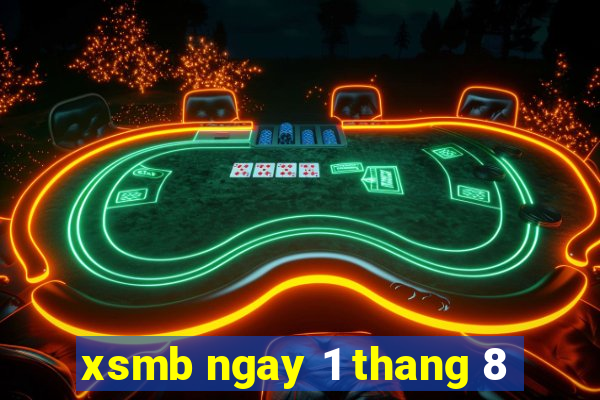 xsmb ngay 1 thang 8