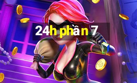 24h phần 7