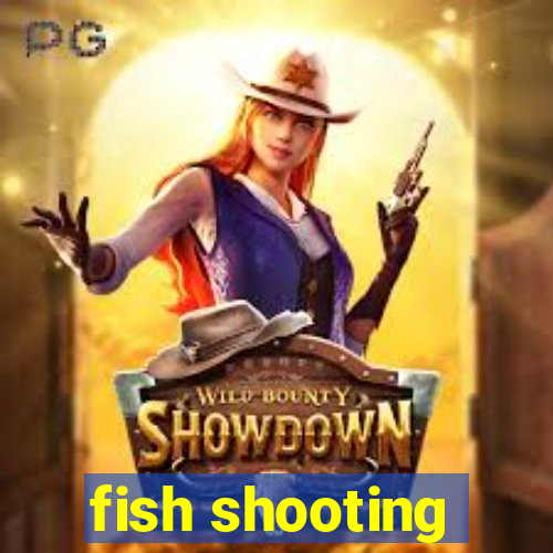 fish shooting