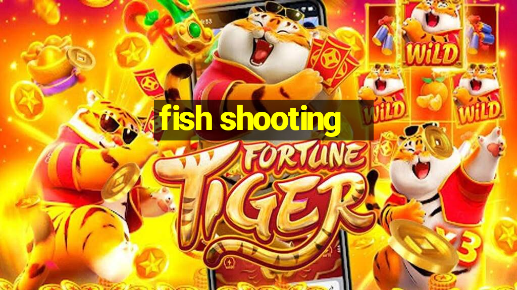 fish shooting