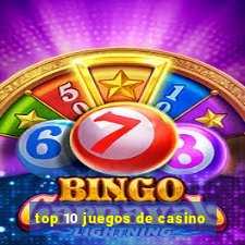 top 10 juegos de casino