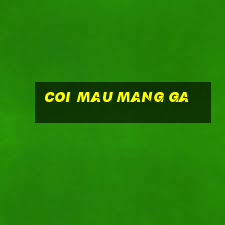 coi mau mang ga