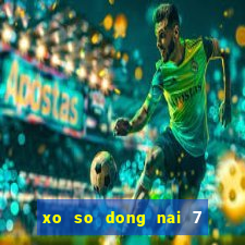 xo so dong nai 7 4 2024