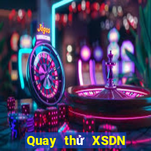 Quay thử XSDN Thứ 7