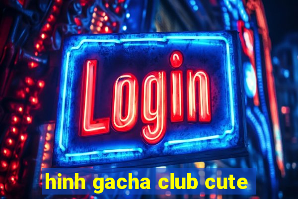 hinh gacha club cute