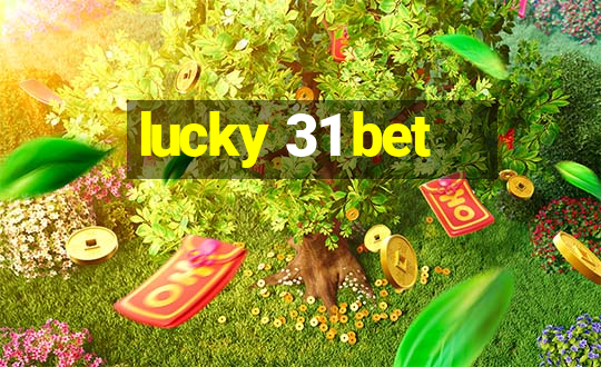 lucky 31 bet