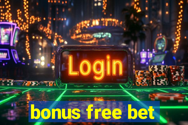 bonus free bet