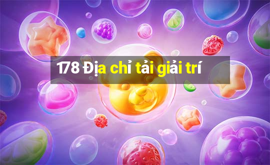 178 Địa chỉ tải giải trí