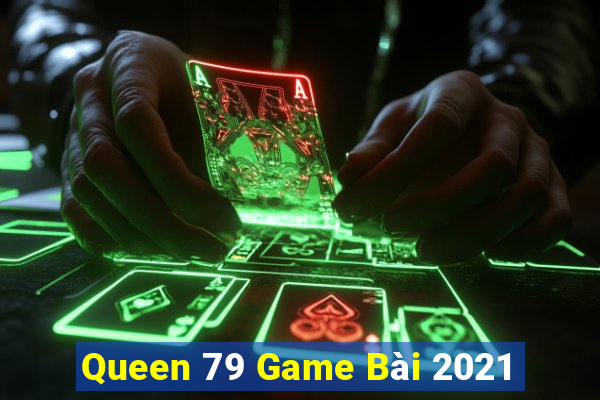 Queen 79 Game Bài 2021