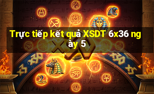 Trực tiếp kết quả XSDT 6x36 ngày 5