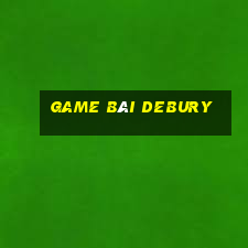 game bài Debury