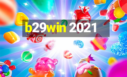 b29win 2021