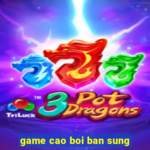 game cao boi ban sung