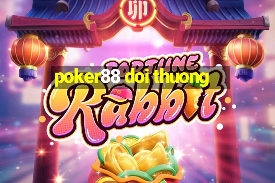 poker88 doi thuong