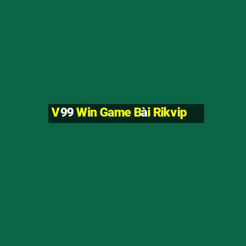 V99 Win Game Bài Rikvip