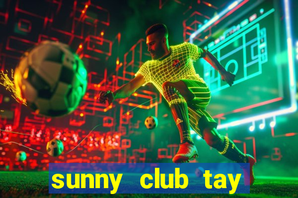 sunny club tay vịn video