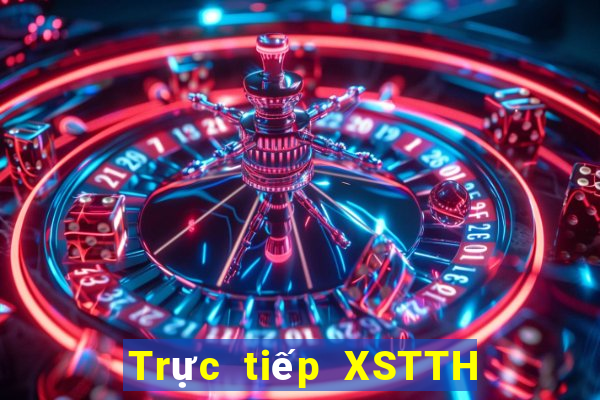 Trực tiếp XSTTH ngày 11