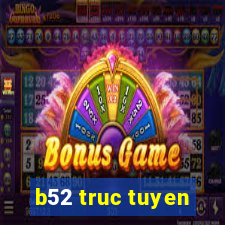 b52 truc tuyen