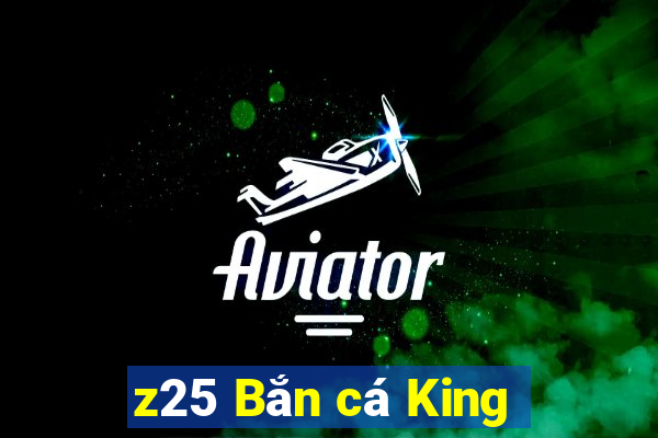 z25 Bắn cá King