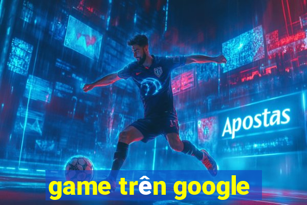 game trên google