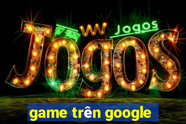 game trên google