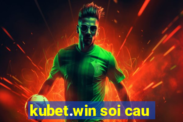 kubet.win soi cau