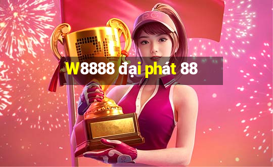 W8888 đại phát 88