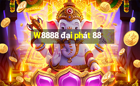 W8888 đại phát 88