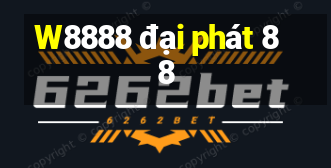 W8888 đại phát 88