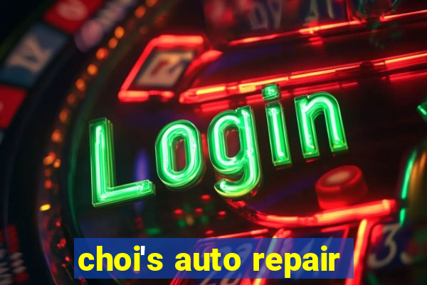 choi's auto repair