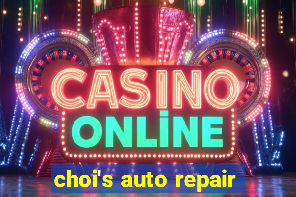 choi's auto repair