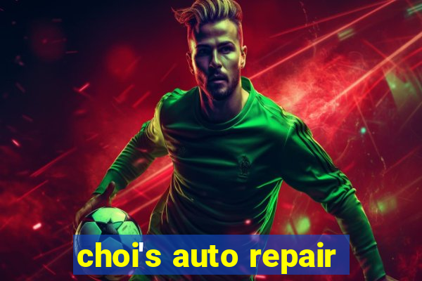 choi's auto repair