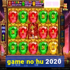 game no hu 2020