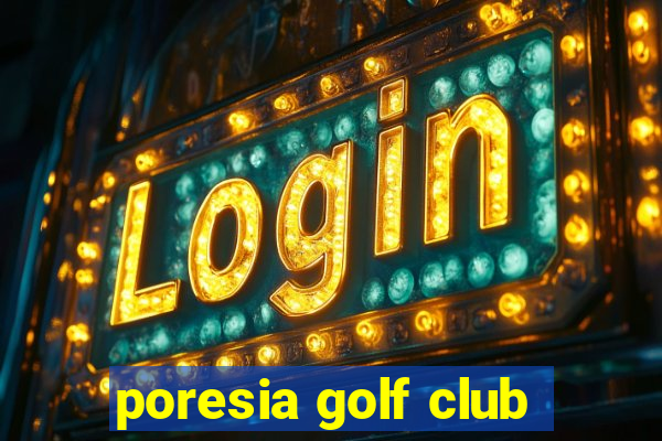 poresia golf club