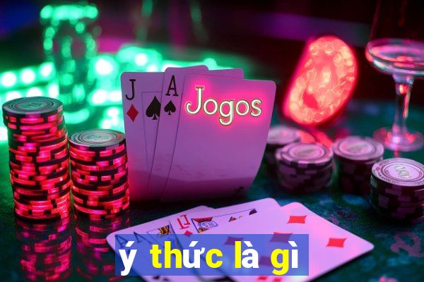 ý thức là gì